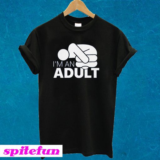 Jazza I'm An Adult T-Shirt