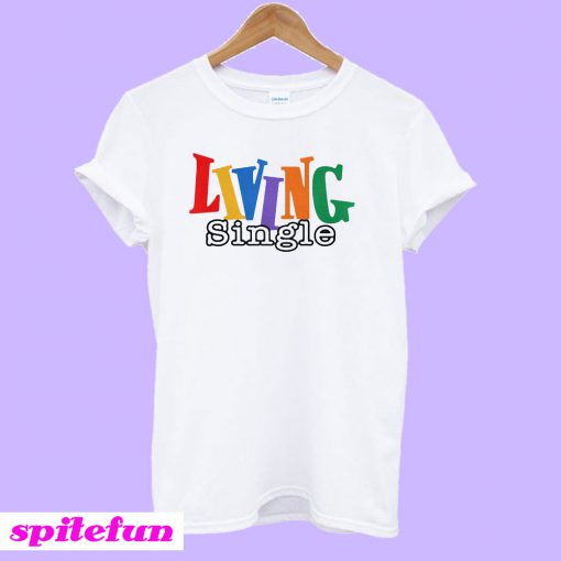 Living Single T-Shirt