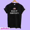 Made by Immigrants T-Shirt