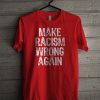 Make Racism Wrong Again Red T-shirt