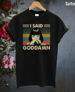 Mia Wallace I said goddamn T-shirt