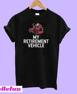 My Retirement Vehicle Riding Lawn Mower T-Shirt