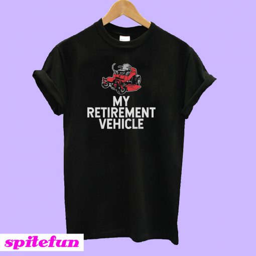 My Retirement Vehicle Riding Lawn Mower T-Shirt