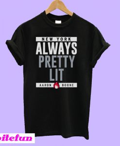 New York Always Pretty Lit Aaron Boone T-Shirt