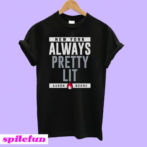 New York Always Pretty Lit Aaron Boone T-Shirt