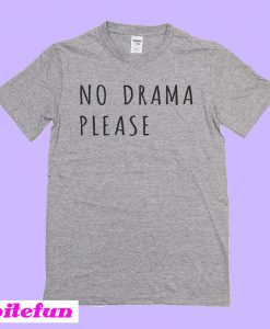 No Drama Please Gray T-Shirt