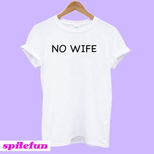 No Wife T-Shirt