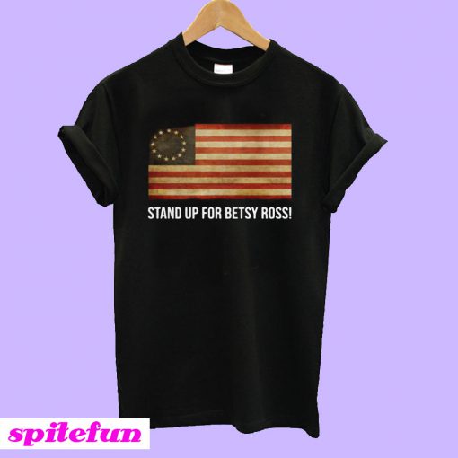 Stand Up For Betsy Ross American T-Shirt
