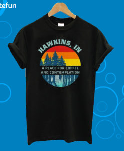 Stranger Things Hawkins In A Place For Coffee And Contemplation T-shirt