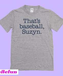 That's Baseball Suzyn T-Shirt