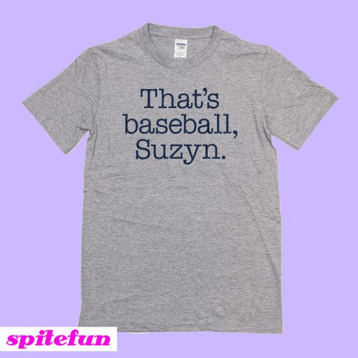 That's Baseball Suzyn T-Shirt
