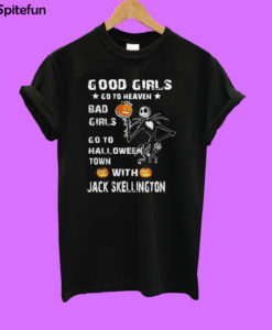 Good girls go to heaven bad girls go to Halloween town with Jack Skellington T-shirt