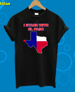 I Stand With El Paso Texas T-Shirt