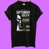 I'm a september guy i have 3 sides the quiet sweet the Joker T-shirt