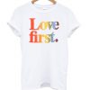 Love First T-Shirt