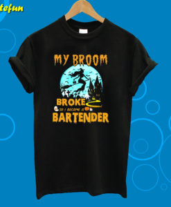 My Broom Broke So I Became A Bartender Halloween T-Shirt