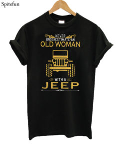 Never Underestimate An Old Woman With A Jeep T-Shirt