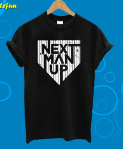 Next Man Up New York Yankees T-Shirt