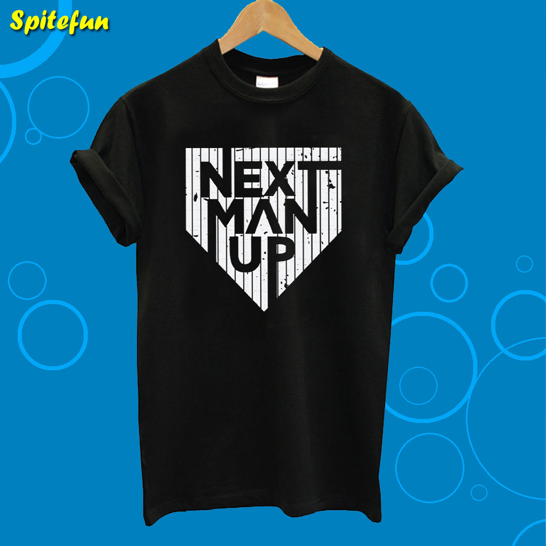 Next Man Up New York Yankees T-Shirt