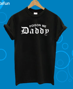 Poison Me Daddy T-Shirt