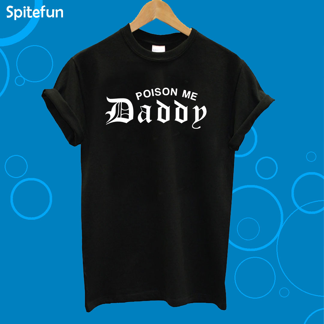 Poison Me Daddy T-Shirt