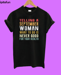 Telling a september woman T-shirt