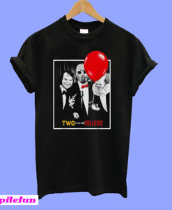 Chucky Jason Voorhees Pennywise two and a half killers T-Shirt