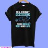 Yes I really do need all these horses dogs and cats T-Shirt