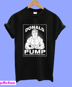 Donal Pump Make America Strong Again T-Shirt