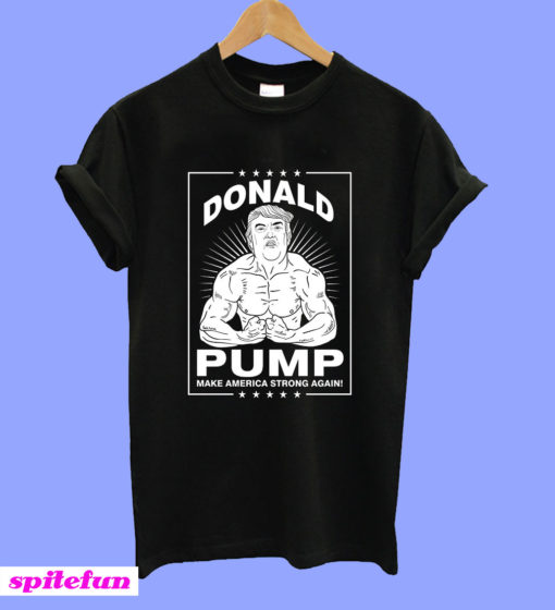 Donal Pump Make America Strong Again T-Shirt