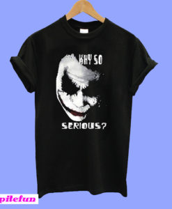 Why So Serious Joker T-Shirt