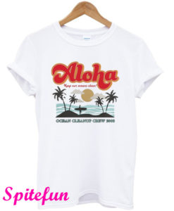 Aloha Keep Our Oceans Clean T-Shirt