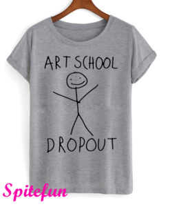 Art School Dropout T-Shirt