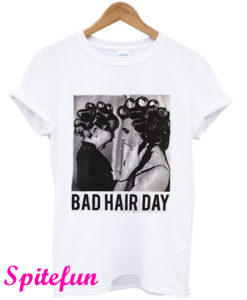 Bad Hair Day T-Shirt