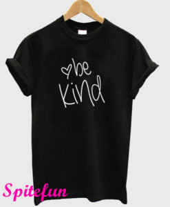 Be Kind T-Shirt