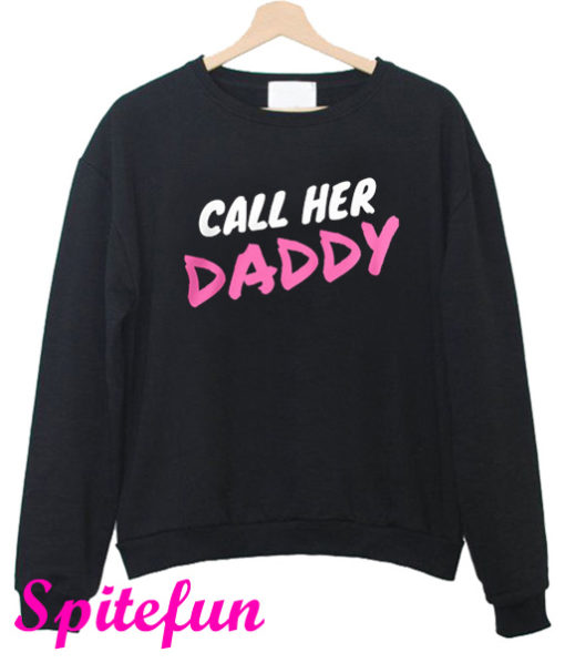 Call Her Daddy Sweatshirt