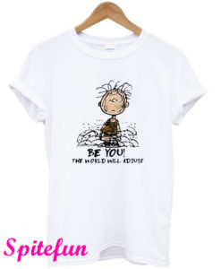 Charlie Brown Be You The World Will Adjust T-Shirt