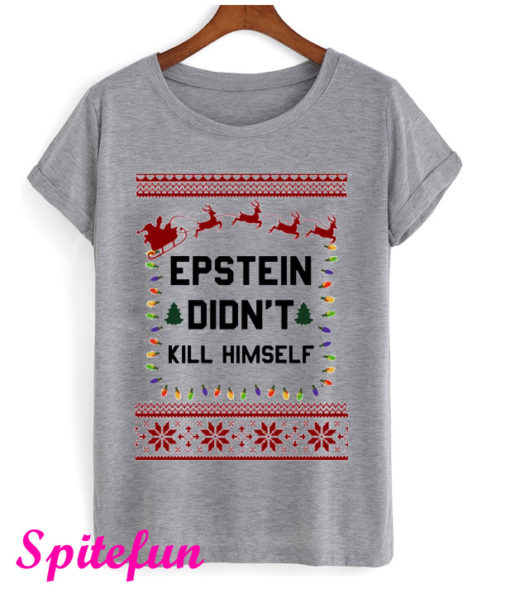 Epstein Didn't Kill Himself T-Shirt