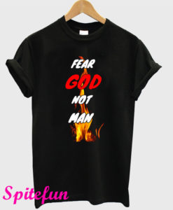 Fear God Not Man T-Shirt