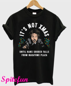 Hans Gruber It's Not Xmas T-Shirt