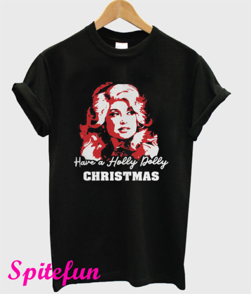 Have a Holly Dolly Christmas T-Shirt