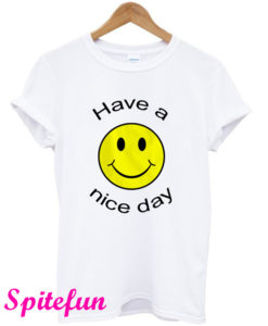 Have a Nice Day T-Shirt