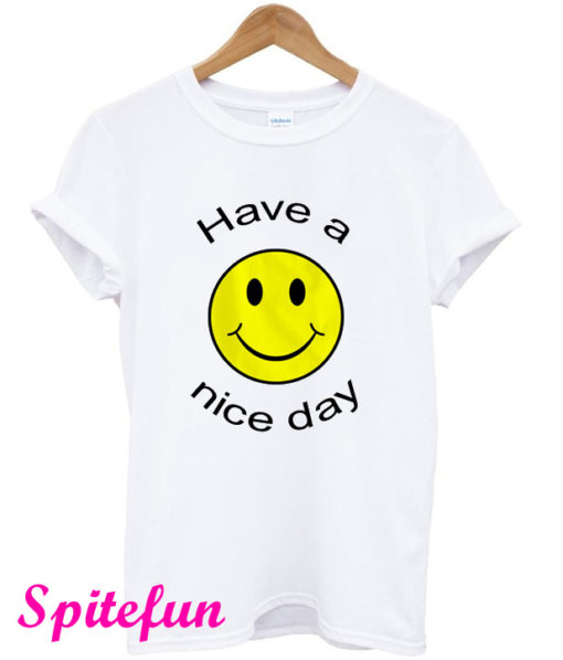 Have a Nice Day T-Shirt