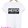 Hero Heroes Are Immortal T-Shirt
