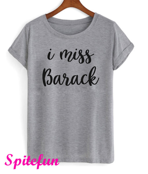 I Miss Barack T-Shirt