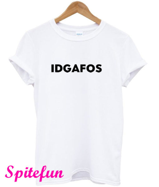 IDGAFOS T-Shirt