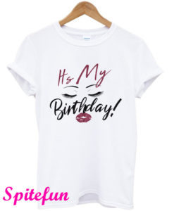Its My Birthday T-Shirt