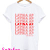 Latina Af Have a Nice Day T-Shirt