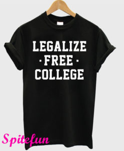 Legalize Free College T-Shirt