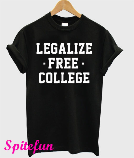 Legalize Free College T-Shirt